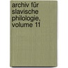 Archiv Für Slavische Philologie, Volume 11 door Onbekend