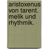 Aristoxenus von Tarent. Melik und Rhythmik. by Aristoxenus