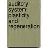 Auditory System Plasticity and Regeneration door Richard J. Salvi