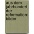 Aus Dem Jahrhundert Der Reformation: Bilder