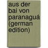 Aus Der Bai Von Paranaguá (German Edition) door Platzmann Julius