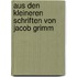 Aus den Kleineren Schriften von Jacob Grimm