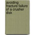 Avoiding Fracture Failure of a Crusher Disk