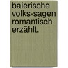 Baierische Volks-Sagen romantisch erzählt. door Hogart Willing