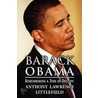 Barack Obama: Remembering a Time of Destiny by Anthony Lawrence Littlefield