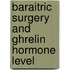Baraitric Surgery and Ghrelin Hormone Level