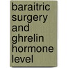 Baraitric Surgery and Ghrelin Hormone Level door Essam Ebied
