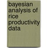 Bayesian Analysis Of Rice Productivity Data by Parul Setiya