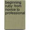 Beginning Ruby: From Novice To Professional by Peter Cooper