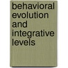 Behavioral Evolution and Integrative Levels by Gary Greenberg