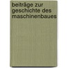 Beiträge zur Geschichte des Maschinenbaues door Beck Theodor