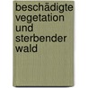 Beschädigte Vegetation und sterbender Wald door Martin Bemmann