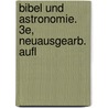 Bibel und Astronomie. 3e, neuausgearb. Aufl door H. Kurtz J.