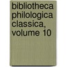 Bibliotheca Philologica Classica, Volume 10 door Onbekend