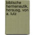 Biblische Hermeneutik, herausg, von A. Lutz