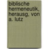 Biblische Hermeneutik, herausg, von A. Lutz by Ludwig S. Lutz Johann