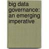 Big Data Governance: An Emerging Imperative by Sunil Soares