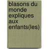 Blasons Du Monde Expliques Aux Enfants(les) by Sylvie Bednar
