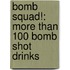 Bomb Squad!: More Than 100 Bomb Shot Drinks