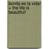 Bonita Es la Vida! = The Life Is Beautiful! door Nivola Uya