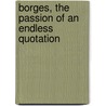 Borges, the Passion of an Endless Quotation door Lisa Block de Behar