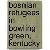 Bosnian Refugees in Bowling Green, Kentucky door Elcin Celik