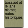 Bossuet Et Le Jans Nisme; Notes Historiques door Augustin Marie Pierre Ingold