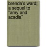 Brenda's Ward; a Sequel to "Amy and Acadia" door Helen Leah Reed