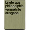 Briefe aus Philadelphia. Vermehrte Ausgabe. by Franz Reuleaux