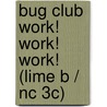 Bug Club Work! Work! Work! (lime B / Nc 3c) by Steve Skidmore