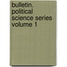Bulletin. Political Science Series Volume 1 door University of New Mexico
