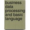 Business Data Processing And Basic Language door M. Moses Antony Rajendran
