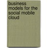 Business Models for the Social Mobile Cloud door Ted Shelton