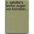 C. Spindler's Werke: Eugen Von Kronstein...