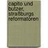 Capito Und Butzer, Straßburgs Reformatoren