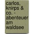 Carlos, Knirps & Co. - Abenteuer am Waldsee
