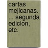 Cartas Mejicanas. ... Segunda edicion, etc. door Benito Moxož Y. De Francoliž