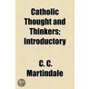 Catholic Thought and Thinkers; Introductory by C.C. Martindale