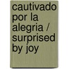 Cautivado por la alegria / Surprised by Joy by Clive S. Lewis