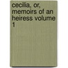 Cecilia, Or, Memoirs Of An Heiress Volume 1 by Frances Burney
