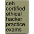Ceh Certified Ethical Hacker Practice Exams