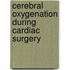 Cerebral Oxygenation During Cardiac Surgery by Abeer Elnakera
