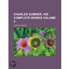 Charles Sumner Volume 2; His Complete Works door Francesco Guicciardini