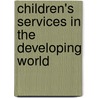 Children's Services In The Developing World door Onbekend