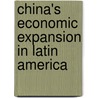 China's Economic Expansion in Latin America door Marc Alexander Wende