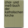 Chor- und Meß-Buch der Katholischen Kirche door Wilhelm Carl Reischl