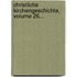 Christliche Kirchengeschichte, Volume 26...