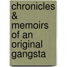 Chronicles & Memoirs of an Original Gangsta by Abdul D. Chappell