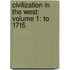Civilization in the West: Volume 1: To 1715