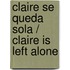 Claire Se Queda Sola / Claire Is Left Alone